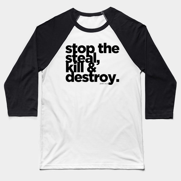 Stop the Steal, Kill & Destroy Baseball T-Shirt by Robyn Lynn Design